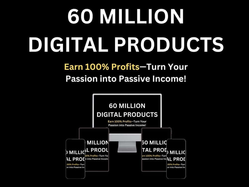 60 MILLION DIGITAL PRODUCT